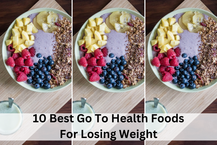 10 best go to healthy foods for losing weight